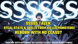Reborn with No Class? My Sssss-Tier Talent Lets Me Steal Stats & Skills from Killed Monsters!