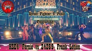 KSE4| Fernie vs Z4Z69| Frank Lotion - First Attack 2016 [SFV Pools]