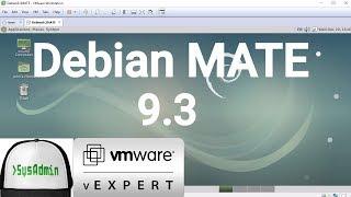 Debian 9.3 MATE Installation + VMware Tools + Overview on VMware Workstation [2017]