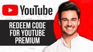 How to Redeem Code for YouTube Premium (2025)