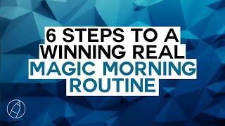 Insights to Impossible : 6 Steps to A Winning Real Magic Morning Routine