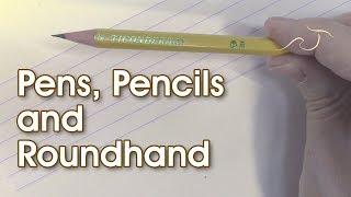 Pens, Pencils, and Roundhand