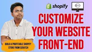 How To Customize Your Shopify Website easily - Build A Profitable Shopify Store From Scratch Part 4