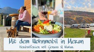 Nach MERAN  im WOHNMOBIL | Herbstferien voller Spaß, Genuss und Natur | Südtirol | Reisevlog