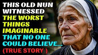 A True Story  This Old Nun Witnessed The Worst Things Imaginable That No One Could Believe...