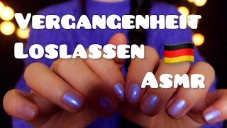 ASMR Deutsch Vergangenheit loslassen / ASMR German Let Go Of The Past