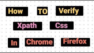 How to Verify Xpath and CSS in Firefox and Chrome before actually using it in the Selenium script