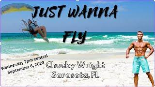 JUST WANNA FLY - 120 - Let's meet Chucky Wright from Sarasota FLY