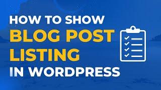 How to Show Customized Blog Posts Listing in WordPress | Step-by-Step Tutorial