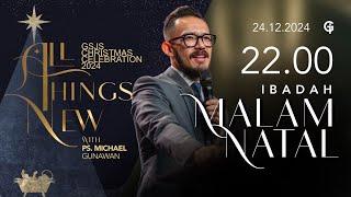 Ibadah MALAM NATAL GSJS 3 - Ps. Michael Gunawan - Pk.22.00 (24 Des 2024)