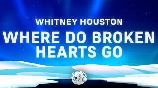 Whitney Houston - Where Do Broken Hearts Go (Lyrics)