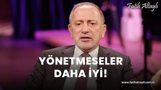 Fatih Altaylı yorumluyor: "Yönetmeseler daha iyi!"