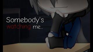 Somebody’s watching me..|Gacha meme||Your boyfriend||