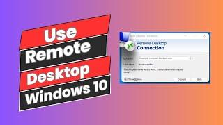 How to Use Remote Desktop Connection In Windows 10 [Easy Steps]