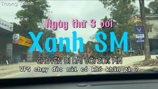 ngày thứ 3 với #xanhsm - chuyến đi dài với 30% pin | #vf5 chạy đèo núi sẽ ra sao ?