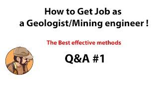 How to Get a Job as a Geologist/Mining engineer ! (and more) Q&A#1