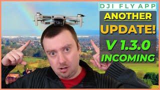 DJI Fly App UPDATE AGAIN! 1.3.0 on its way for iOS and Android! For DJI Mini 2 drone...