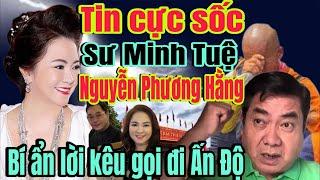 Trực tiếp Phương Hằng đi Châu Âu | tiết lộ sự thật sư Minh Tuệ đi Ấn Độ | phim gay cấn