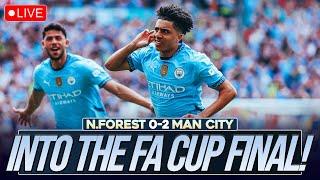 RICO FIRES CITY TO THE FA CUP FINAL! | NOTTINGHAM FOREST 0-2 MANCHESTER CITY | MATCH REACTION