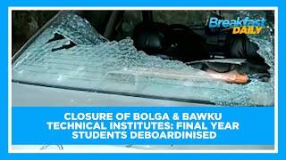 Closure of Bolga & Bawku Technical Institutes: Final year students Deboardinised