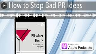 How to Stop Bad PR Ideas