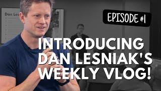 INTRODUCING: Look Behind the Scenes on Dan Lesniak’s Weekly Vlog #001