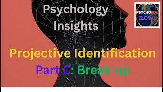 Psychology Insights: Projective Identification Part C: Breakup of Intimate Relationship