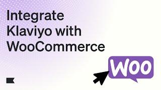 Integrate Klaviyo with WooCommerce: Step-by-Step Guide