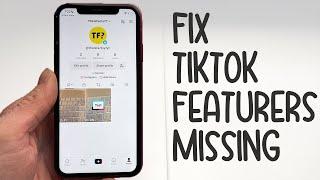 How To Fix TikTok Features Missing (Easy Fix)