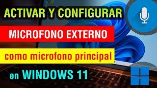 Como activar y configurar Microfono Externo en Windows 11 pc o laptop