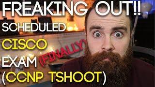 I (FINALLY!) Scheduled Cisco CCNP Certification Exam TSHOOT | 300-135