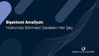 Bişektomi Ameliyatı Hakkında Bilinmesi Gereken Her Şey - Op.Dr.Başar Kaya Anlatıyor