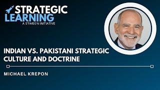 Indian vs. Pakistani Strategic Culture and Doctrine