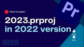 How to open new project file in older version of Premiere Pro (EASY fix!)
