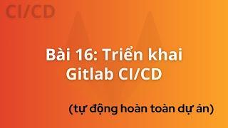 DevOps for Freshers | Bài 16: Gitlab CI/CD (Continuous Deployment) | DevOps cho người mới bắt đầu