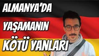 Almanya'da Yaşam - Almanya'da yaşamanın kötü yanları