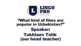 Today's topic is "What kind of films are popular in Uzbekistan?".