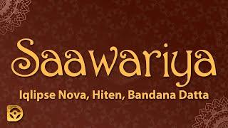 Saawariya - Iqlipse Nova, Hiten, Bandana Datta (Lyrics)