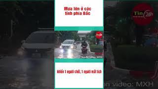 Mưa lớn ở các tỉnh phía Bắc khiến 1 người chết, 1 người mất tích #shorts  #tintuc #tin