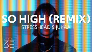 Stresshead - So High (Jukaa Remix)