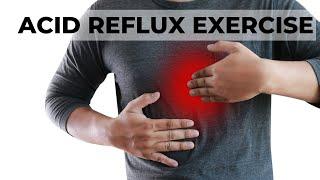 The BEST Acid Reflux Treatment Exercise for HEARTBURN | Gastroenterology & PHYSIO Guided