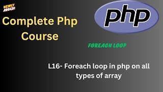 L-16 | PHP foreach Loop Tutorial | Used with Indexed, Associative & Multidimensional Arrays