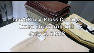 Evertote - Notes From the Workshop: Leo&Roxy Floss Co linen update for July 2, 2022