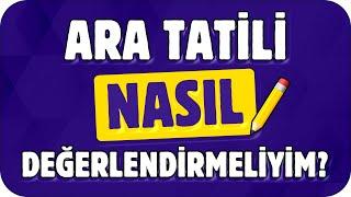 Ara Tatili Nasıl Planlamalıyım En Verimli 7. Sınıf TÜYOLARI 