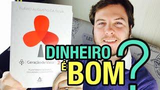  Dinheiro É Bom? - Geração de Valor, Flávio Augusto e Empreendedorismo