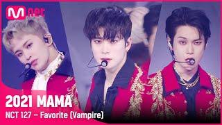 [2021 MAMA] NCT 127 - Favorite (Vampire) | Mnet 211211 방송