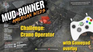 Spintires: MudRunner - Challenge: Crane Operator (all objectives) with Gamepad overlay