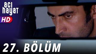 Acı Hayat 27.Bölüm Full HD