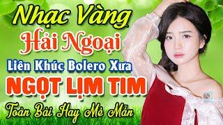 TUYỆT PHẨM 20 Bài Nhạc Vàng Hải Ngoại Trữ Tình 2024  LK Nhạc Bolero Xưa Nghe NGỌT LỊM TIM