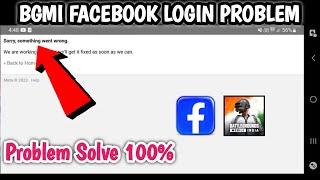 Bgmi Facebook Login Problem Sorry Something Went Wrong | Bgmi Sorry Something Went Wrong Problem